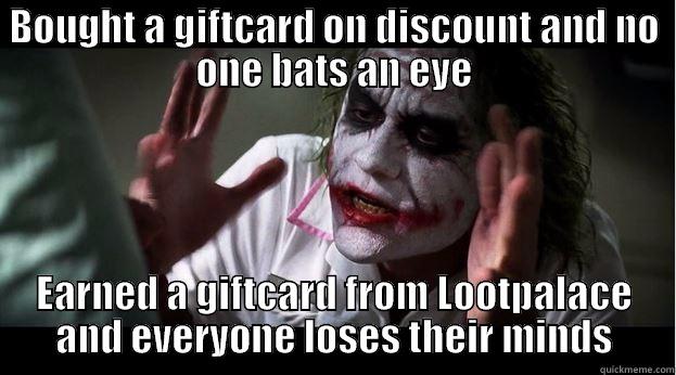 BOUGHT A GIFTCARD ON DISCOUNT AND NO ONE BATS AN EYE EARNED A GIFTCARD FROM LOOTPALACE AND EVERYONE LOSES THEIR MINDS Joker Mind Loss