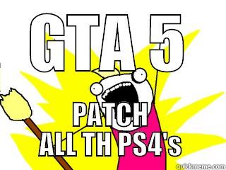 GTA 5 PATCH ALL TH PS4'S All The Things