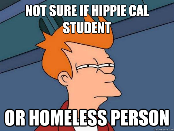 Not sure if Hippie cal student Or homeless person  Futurama Fry