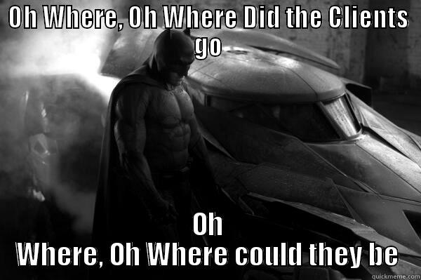 low trafficsadbatman - OH WHERE, OH WHERE DID THE CLIENTS GO OH WHERE, OH WHERE COULD THEY BE Misc