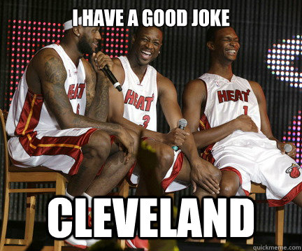 i have a good joke cleveland  LeBron Prediction