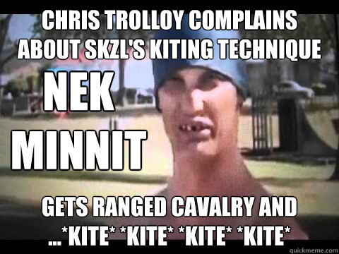 Chris Trolloy complains about Skzl's kiting technique Gets ranged cavalry and ...*kite* *kite* *kite* *kite* Nek minnit - Chris Trolloy complains about Skzl's kiting technique Gets ranged cavalry and ...*kite* *kite* *kite* *kite* Nek minnit  Nek Minnit