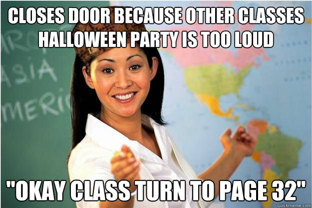 Closes door because other classes Halloween party is too loud 