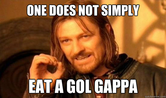 One Does Not Simply eat a gol gappa - One Does Not Simply eat a gol gappa  Boromir