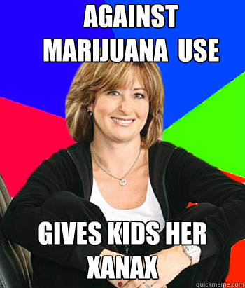 Against  marijuana  use gives kids her xanax   Sheltering Suburban Mom