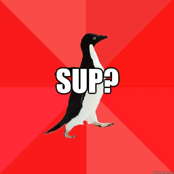 sup?  Socially Awesome Penguin