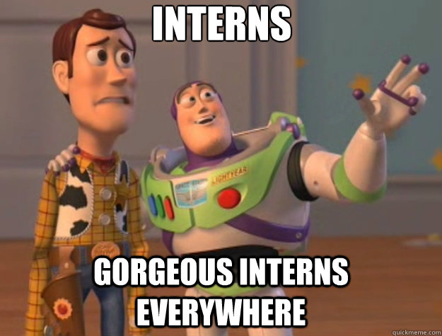 Interns Gorgeous interns everywhere - Interns Gorgeous interns everywhere  Toy Story