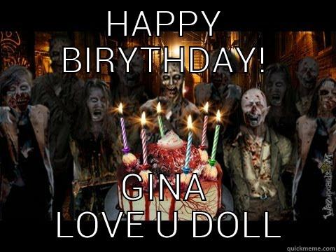 happy birthday zombie - HAPPY BIRYTHDAY! GINA  LOVE U DOLL Misc