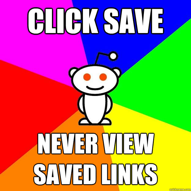 Click Save Never view saved links  Reddit Alien