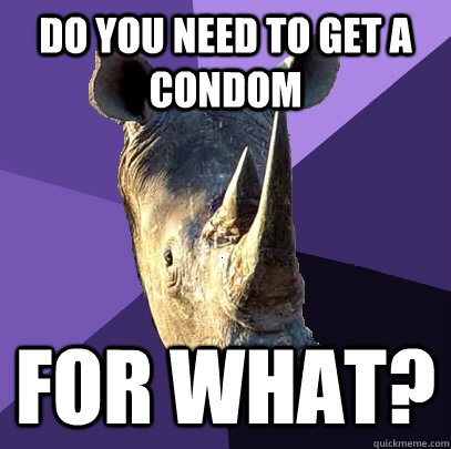 Do you need to get a condom for what?  Sexually Oblivious Rhino