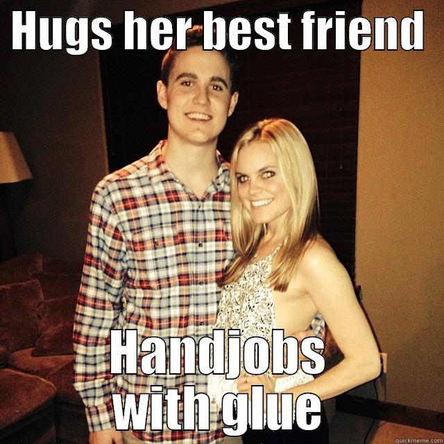 bitch grids -  HUGS HER BEST FRIEND   HANDJOBS WITH GLUE Misc