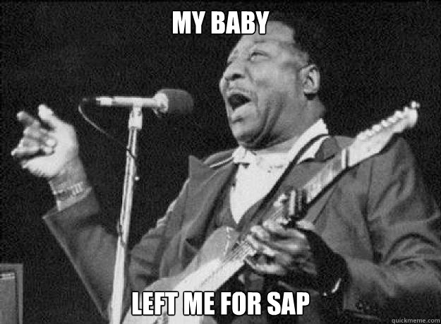 my baby left me for sap  