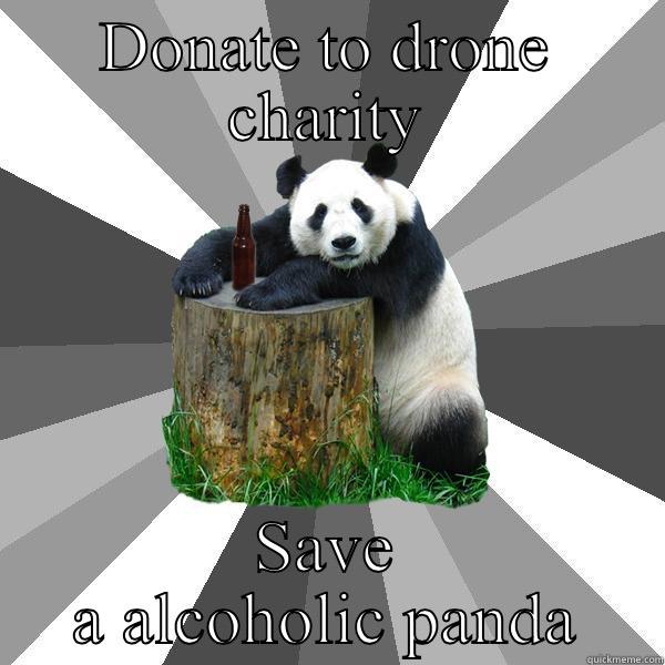 DONATE TO DRONE CHARITY SAVE A ALCOHOLIC PANDA Pickup-Line Panda