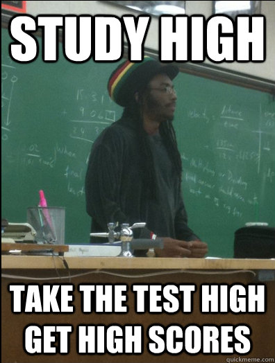 study high take the test high get high scores - study high take the test high get high scores  Rasta Science Teacher