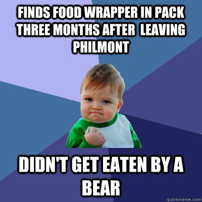 Finds food wrapper in pack three months after  leaving Philmont Didn't get eaten by a bear  Success Kid