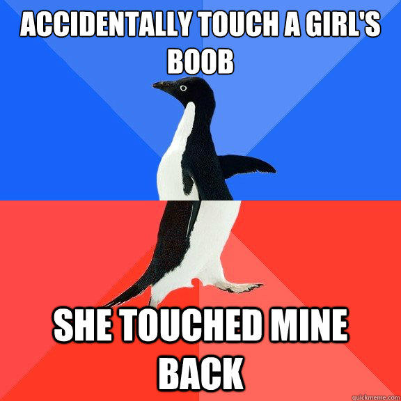 Accidentally touch a girl's boob she touched mine back  