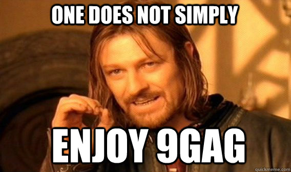 One does not simply Enjoy 9Gag  Boromir