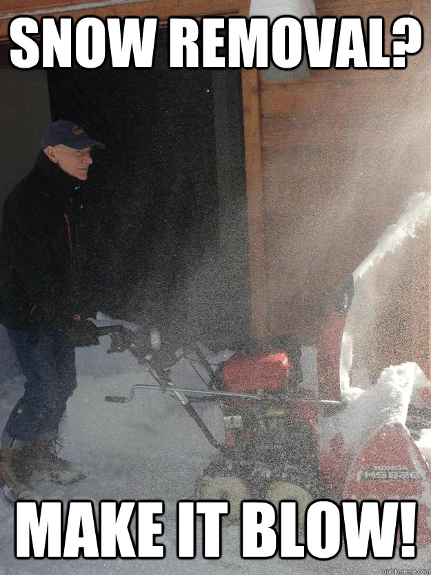 snow removal? Make it Blow! - snow removal? Make it Blow!  Misc