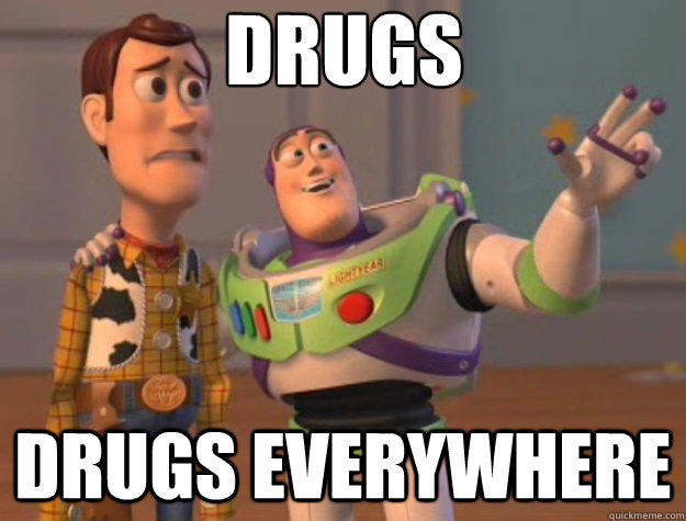 Drugs Drugs everywhere  Toy Story