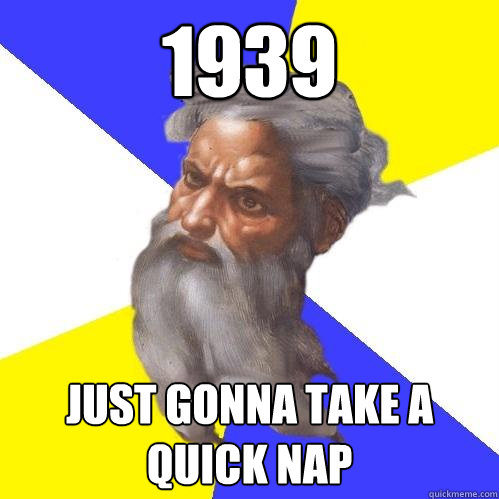 1939 Just Gonna Take a quick nap  Advice God