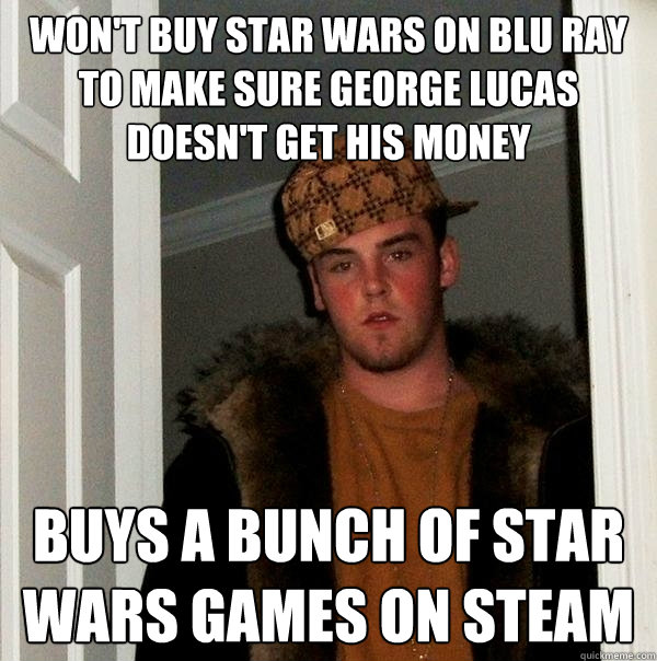 Won't buy star wars on blu ray to make sure george lucas doesn't get his money buys a bunch of star wars games on steam  Scumbag Steve