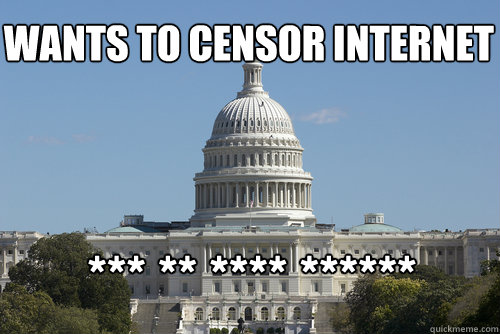 wants to censor internet *** ** **** ******  Scumbag Congress