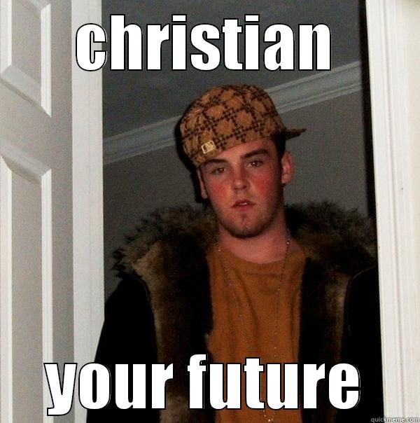 CHRISTIAN YOUR FUTURE Scumbag Steve