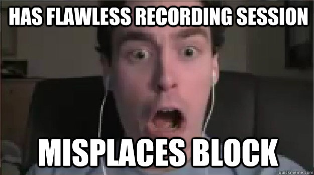 Has flawless recording session misplaces block  