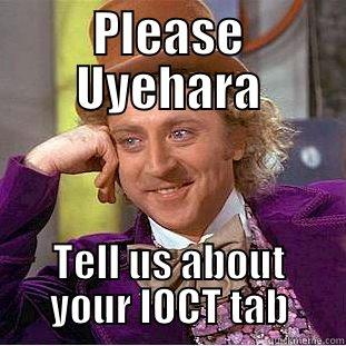 Please Uyehara - PLEASE UYEHARA TELL US ABOUT YOUR IOCT TAB Condescending Wonka