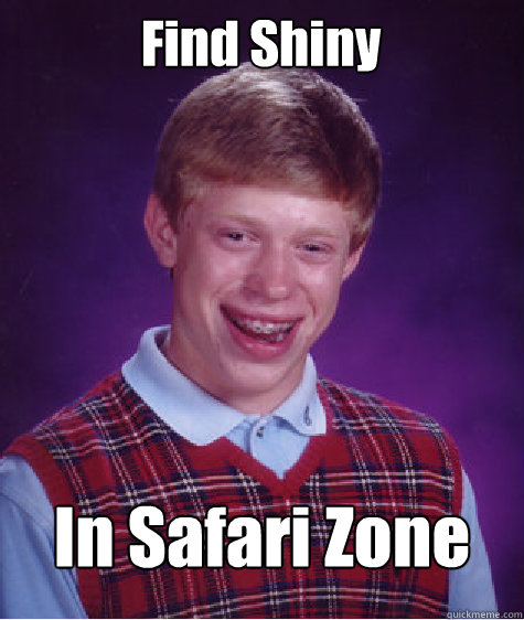 Find Shiny In Safari Zone  Bad Luck Brian