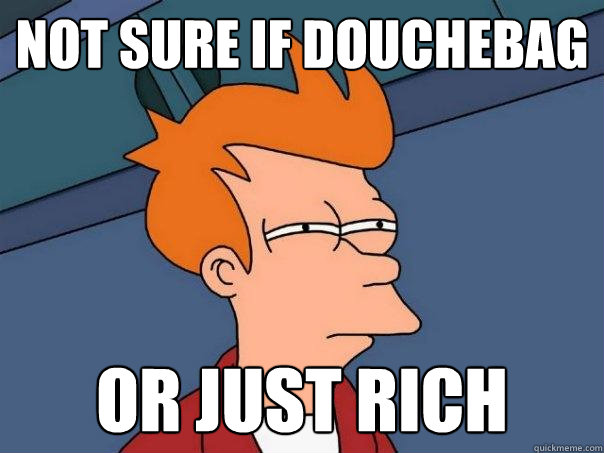 not sure if douchebag or just rich  Futurama Fry