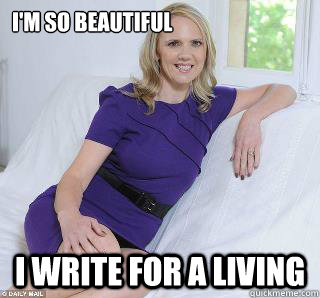 I'm so beautiful i write for a living  Samantha Brick