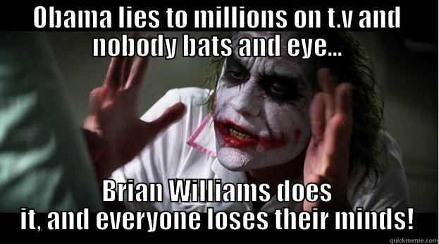 TV Irony - OBAMA LIES TO MILLIONS ON T.V AND NOBODY BATS AND EYE... BRIAN WILLIAMS DOES IT, AND EVERYONE LOSES THEIR MINDS! Joker Mind Loss