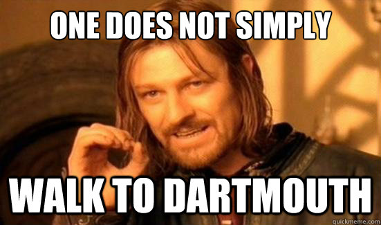 One Does Not Simply walk to dartmouth  Boromir