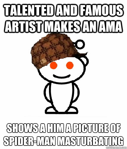 Talented and famous Artist makes an AMA shows a him a picture of spider-man masturbating   Scumbag Reddit