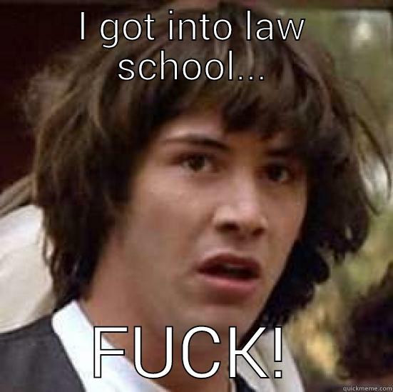 I GOT INTO LAW SCHOOL... FUCK! conspiracy keanu