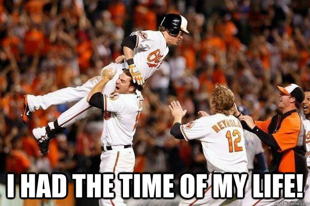  I had the time of my life! -  I had the time of my life!  Orioles Dirty Dancing