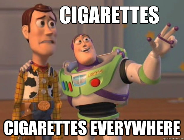 Cigarettes  cigarettes everywhere   Buzz Lightyear