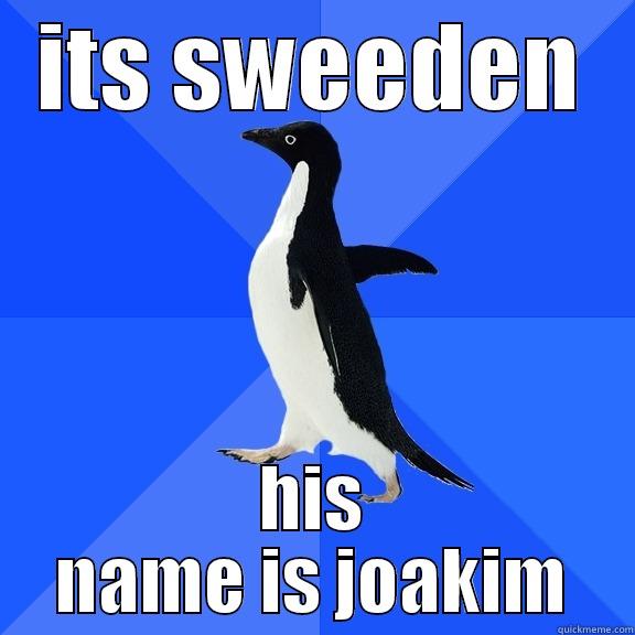 lul dawg - ITS SWEEDEN HIS NAME IS JOAKIM Socially Awkward Penguin