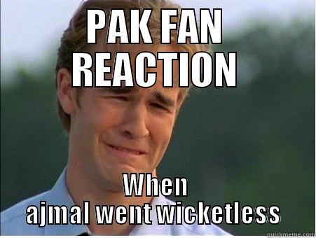 PAK FAN REACTION WHEN AJMAL WENT WICKETLESS  1990s Problems