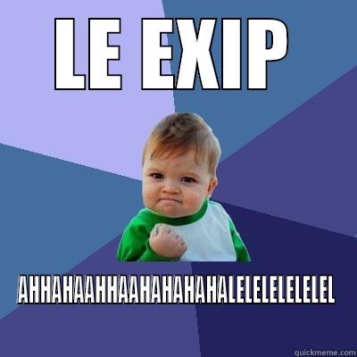 LE EXIP AHHAHAAHHAAHAHAHAHALELELELELELEL Success Kid