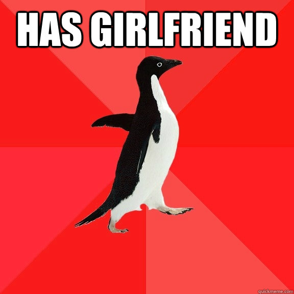 Has girlfriend   Socially Awesome Penguin