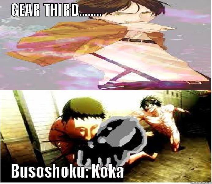 GEAR THIRD........                                       BUSOSHOKU: KOKA                            Misc