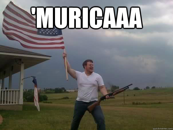 'MURICAAA  - 'MURICAAA   Overly Patriotic American