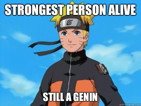 Strongest person alive Still a genin  Scumbag Naruto