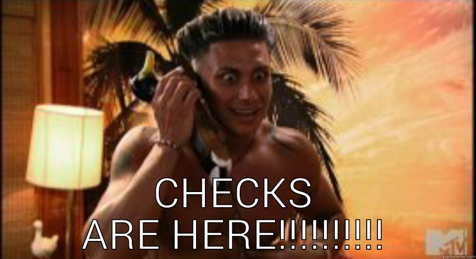 Pauly D says... -  CHECKS ARE HERE!!!!!!!!!! Misc