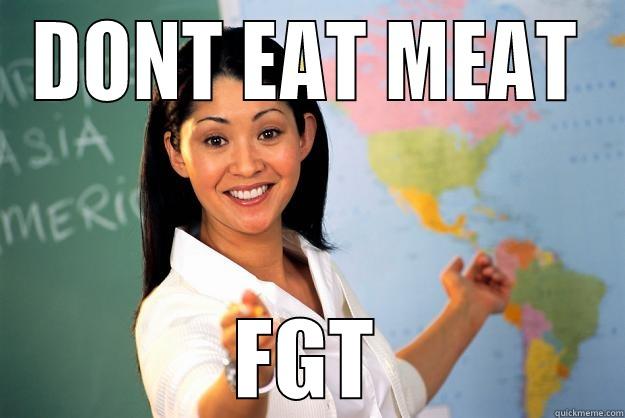 DONT EAT MEAT FGT Unhelpful High School Teacher