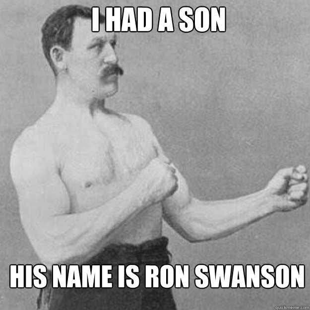 I had a son His name is Ron Swanson - I had a son His name is Ron Swanson  Misc