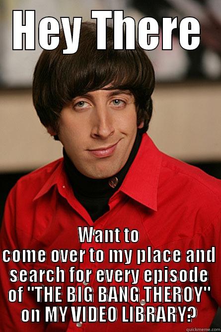 geeky pick up line - HEY THERE WANT TO COME OVER TO MY PLACE AND SEARCH FOR EVERY EPISODE OF 