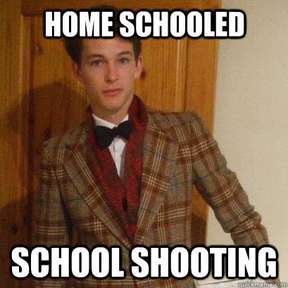 Home schooled school shooting  Posh Boy